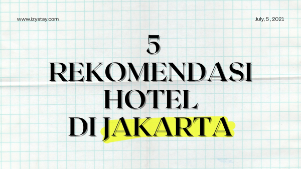 5 REKOMENDASI HOTEL DI JAKARTA