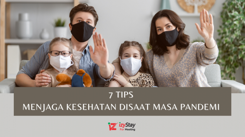 7 TIPS MENJAGA KESEHATAN DISAAT MASA PANDEMI | IzyStay - Booking Room